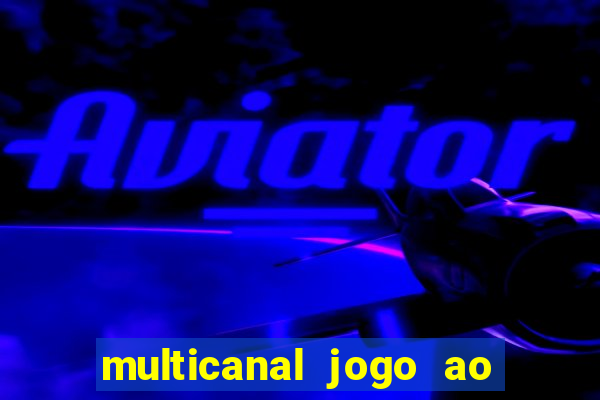 multicanal jogo ao vivo fans